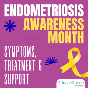 Endometriosis Awareness Month: Symptoms, Treatment, and Support